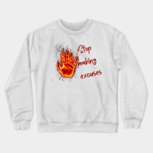 Stop making excuses Crewneck Sweatshirt